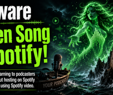 podcasters- beware the siren song of spotify